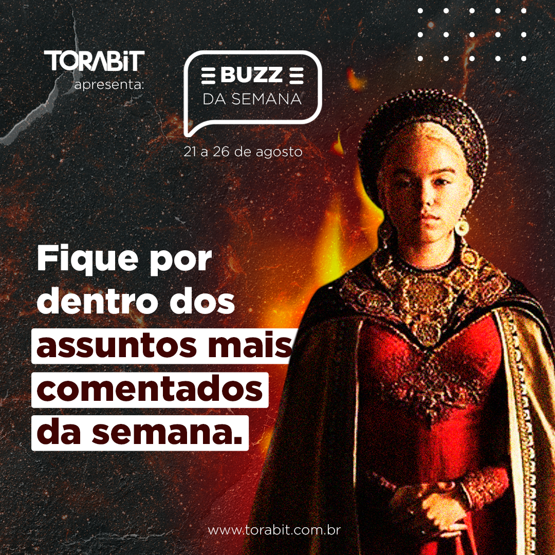 Buzz da Semana: de House of Dragons à Sabatina dos Candidatos