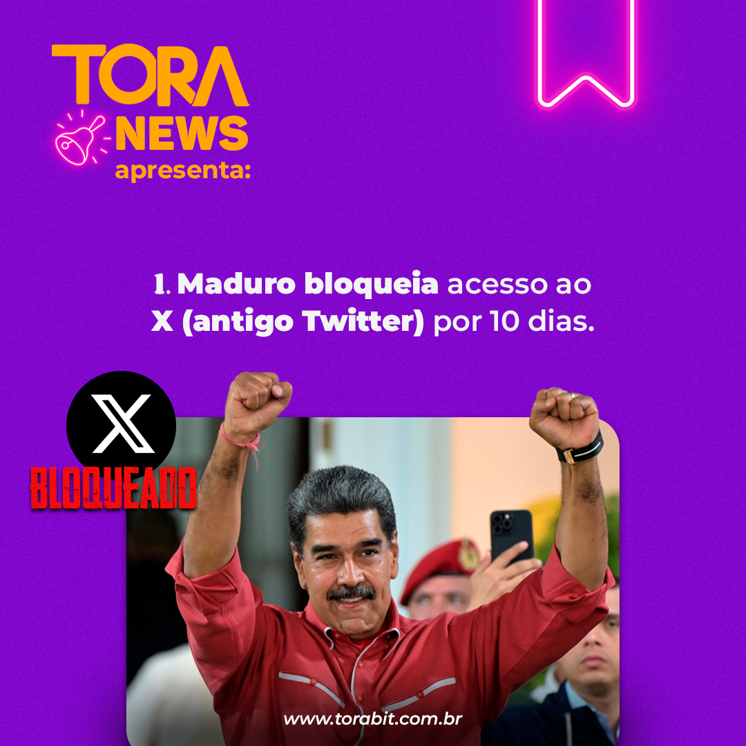 ToraNews: Maduro bloqueia acesso ao X (antigo Twitter) por 10 dias na Venezuela