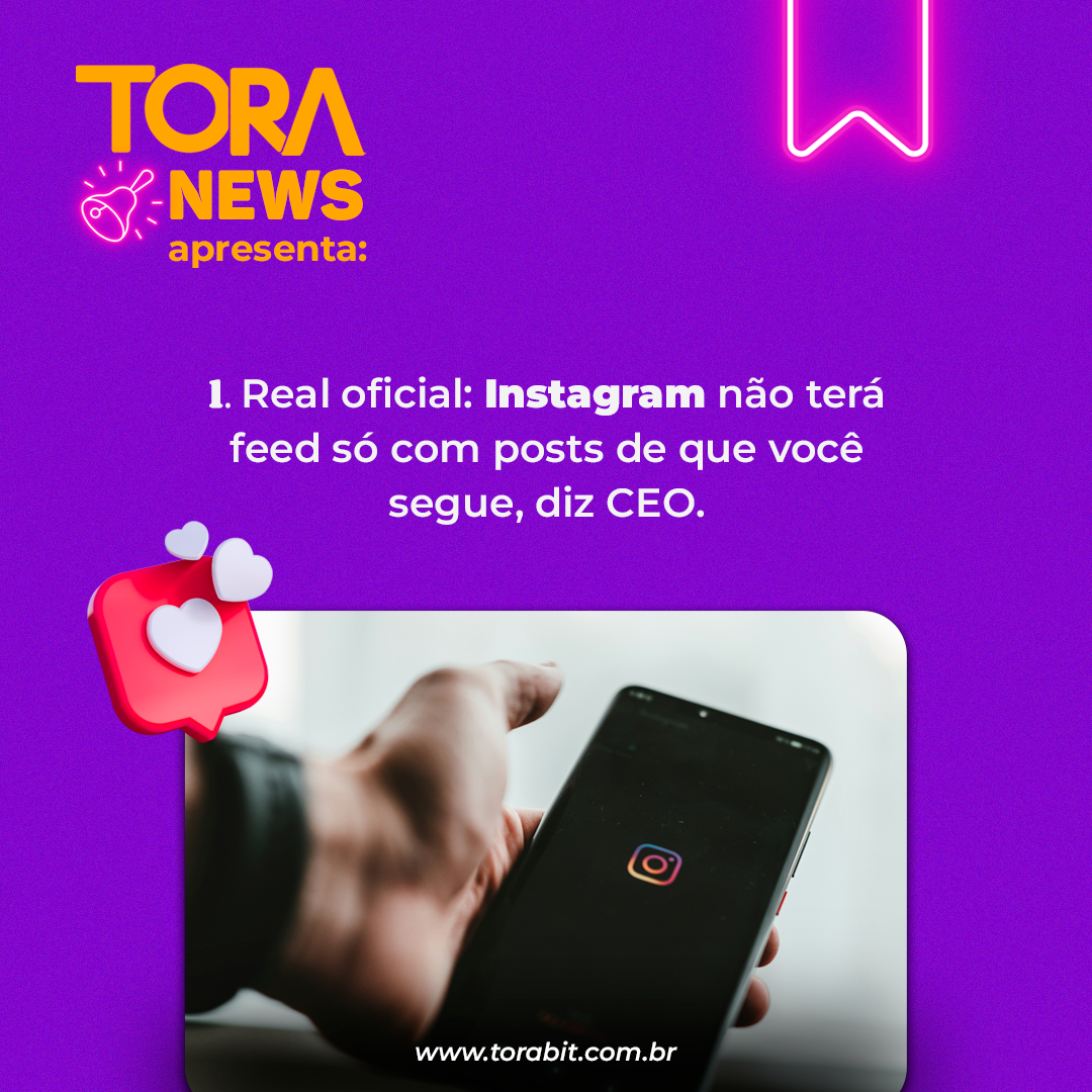 ToraNews: Instagram não terá feed só com posts de que você segue